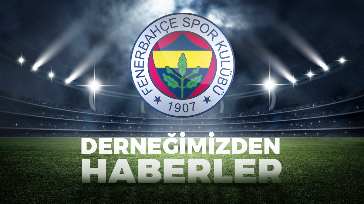 Ankara Fenerbahçeli İş Adamları Derneği Fenerbahçe